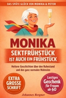 Monika – Sektfrühstück ist auch ein Frühstück: Humorvolle Geschichten über den Ruhestand, das Älterwerden und den ganz normalen Wahnsinn | Ein ... Glück von Monika & Peter) (German Edition) B0GPRPD745 Book Cover