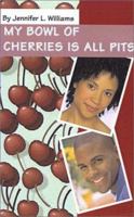 My Bowl of Cherries is All Pits 0972010408 Book Cover