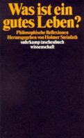 Was ist ein gutes Leben? Philosophische Reflexionen. 3518289233 Book Cover
