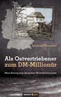 Als Ostvertriebener zum DM-Millionär: Mein Beitrag zum Deutschen Wirtschaftswunder 3990036106 Book Cover