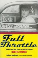 Full Throttle: The Life and Fast Times of Curtis Turner 1585677515 Book Cover