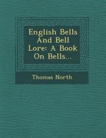 English Bells And Bell Lore: A Book On Bells 1018750177 Book Cover