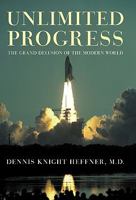 Unlimited Progress: The Grand Delusion of the Modern World 1450237851 Book Cover