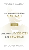 A Celebration of Faith Series: Sir Oliver Mowat: A Canadian Christian Statesman Christianity's Evidences & its Influence 1990771181 Book Cover