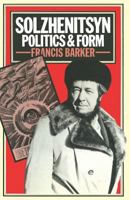 Solzhenitsyn: Politics And Form 1349031275 Book Cover
