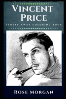 Vincent Price Stress Away Coloring Book: An Adult Coloring Book Based on The Life of Vincent Price. (Vincent Price Stress Away Coloring Books) 1670106837 Book Cover