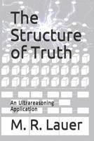 The Structure of Truth: An Application of Extreme Reasoning 1983307009 Book Cover