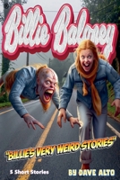 Billie's Very Weird Stories (Billie Baloney's Adventures) B0DV86L1R3 Book Cover