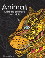 Animali Libro da colorare per adulti: Disegni antistress per colorare, rilassarsi e distendersi 3106361131 Book Cover