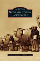 Naval Air Station Jacksonville 1467111058 Book Cover