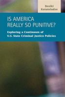 Is America Really So Punitive?: Exploring a Continuum of U.S. State Criminal Justice Policies 1593323956 Book Cover