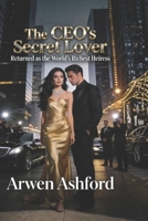 The CEO’s Secret Lover Returned as the World’s Richest Heiress: She Left as His Secret… and Returned as His Regret. B0GZNCRLMY Book Cover