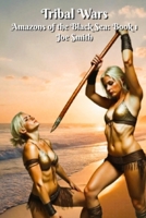 Tribal Wars: Amazons of the Black Sea: Book 1 1981014403 Book Cover