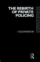 The Rebirth of Private Policing 0415051924 Book Cover