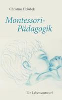 Montessori-Pädagogik: Ein Lebensentwurf. Lebenswege 384487383X Book Cover