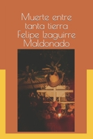 Muerte entre tanta tierra B0C128KTP4 Book Cover