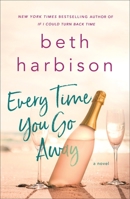 Every Time You Go Away 1250043875 Book Cover