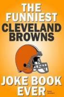 The Funniest Cleveland Browns Joke Book Ever 1300537620 Book Cover