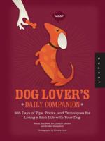 Dog Lover's Daily Companion: 365 Days of Tips, Tricks, and Techniques for Living a Rich Life with Your Dog 1592537480 Book Cover