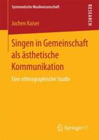 Singen in Gemeinschaft ALS Asthetische Kommunikation: Eine Ethnographische Studie 3658177101 Book Cover