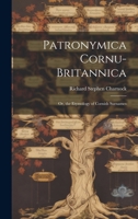 Patronymica Cornu-Britannica: Or, the Etymology of Cornish Surnames 1021352551 Book Cover