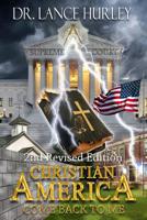 CHRISTIAN AMERICA COME BACK TO ME: 2ND REVISED EDITION 1729296904 Book Cover