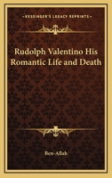 Rudolph Valentino His Romantic Life and Death 1417914645 Book Cover