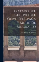 Tratado Del Cultivo Del Olivo En España Y Modo De Mejorarlo B0BM4XJ7N4 Book Cover