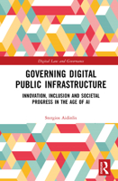 Governing Digital Public Infrastructure: Infrastructures of Opportunity (Digital Law and Governance) 1032890339 Book Cover