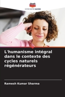 L'humanisme intégral dans le contexte des cycles naturels régénérateurs (French Edition) 6208387140 Book Cover