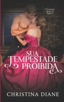 Sua Tempestade Proibida: Um romance picante da Regência (Portuguese Edition) B0GH816BGC Book Cover