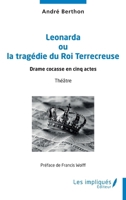 Leonarda ou la tragédie du Roi Terrecreuse: Drame cocasse en cinq actes (French Edition) B0F6XK8XHH Book Cover