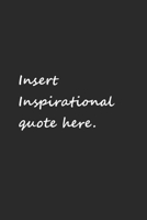 Insert inspirational quote here notebook 1657815129 Book Cover