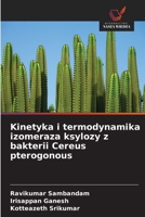 Kinetyka i termodynamika izomeraza ksylozy z bakterii Cereus pterogonous (Polish Edition) 6630202384 Book Cover