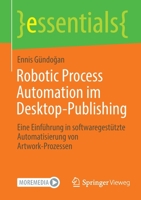Robotic Process Automation im Desktop-Publishing: Eine Einführung in softwaregestützte Automatisierung von Artwork-Prozessen 3658371366 Book Cover
