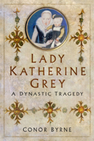 Lady Katherine Grey 0750999705 Book Cover