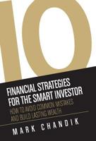 10 Financial Strategies for the Smart Investor: How To Avoid Common Mistakes and Build Lasting Wealth 0692596860 Book Cover