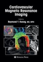 Cardiovascular Magnetic Resonance Imaging (Contemporary Cardiology) 1588296733 Book Cover