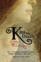 Kiss Me Deadly: 13 Tales of Paranormal Love 0762439491 Book Cover