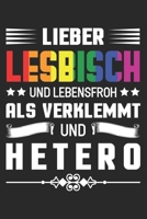 Lieber Lesbisch Und Lebensfroh Als Verklemmt Und Hetero: Din A5 Liniertes Heft Mit Linien Für Lesben| Notizbuch Tagebuch Planer Homosexuell Lgbt ... Lesbe Gay Pride Notebook (German Edition) 167408417X Book Cover