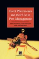 Insect Pheromones and Their Use in Pest Management 0412444100 Book Cover