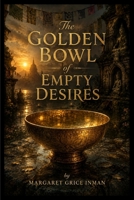 The Golden Bowl of Empty Desires B0HFRQKBWG Book Cover