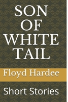 SON OF WHITE TAIL: Short Stories B08M8HXMLS Book Cover