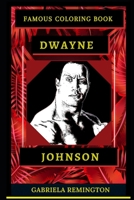 Dwayne Johnson Famous Coloring Book: Whole Mind Regeneration and Untamed Stress Relief Coloring Book for Adults B08D4VS8YF Book Cover