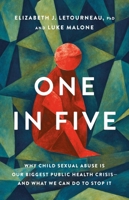 One in Five: Why Child Sexual Abuse Is Our Biggest Public Health Crisis?and What We Can Do to Stop It 1541603842 Book Cover