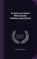 In and out of doors with Charles Dickens 1359189998 Book Cover