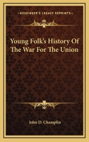 Young Folks History Of The War For The Union 1241511799 Book Cover