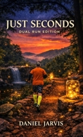 Just Seconds: Dual Run Edition B0GSQQXRP2 Book Cover