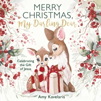 Merry Christmas, My Darling Dear: Celebrating the Gift of Jesus (Darling Animals in Bloom) 1400249813 Book Cover