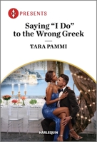 Saying "I Do" to the Wrong Greek 133559339X Book Cover
